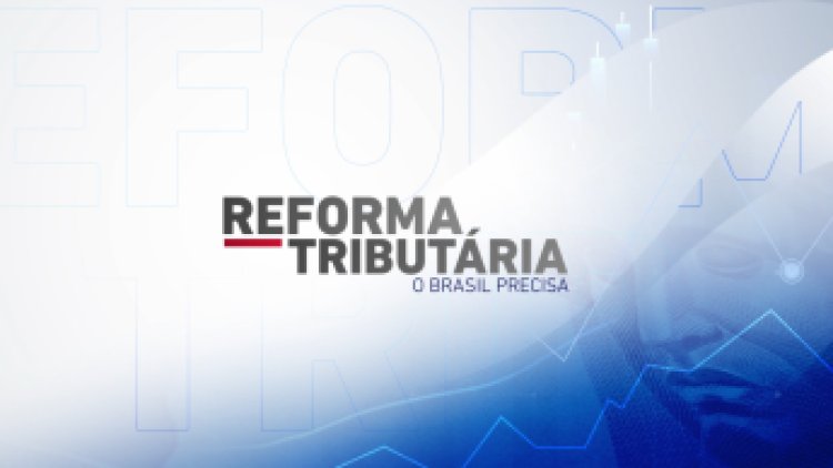 Reforma tributária deve beneficiar o agronegócio e aumentar a competitividade brasileira